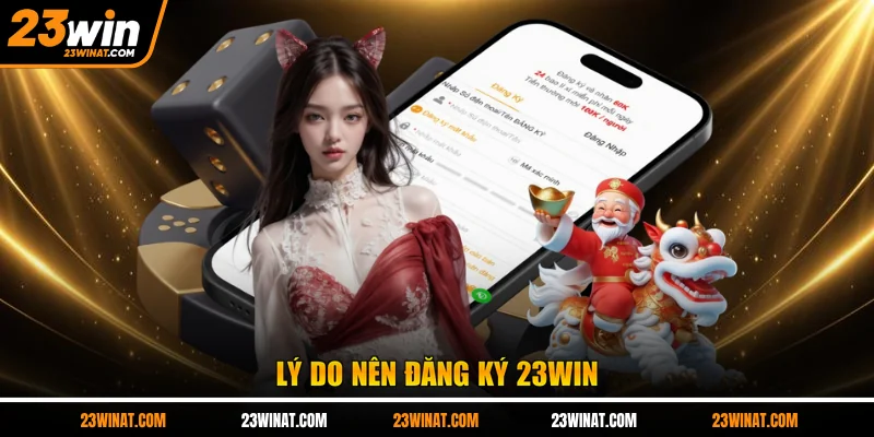 Lý do nên đăng ký 23WIN